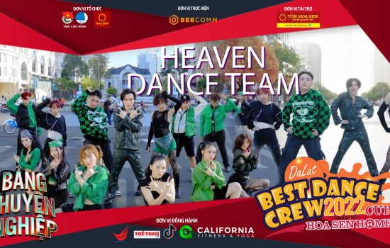 HEAVEN DANCE TEAM - Bảng Bán Chuyên | Dalat Best Dance Crew 2022 - Hoa Sen Home Cup