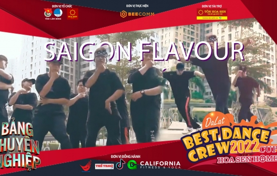 SAIGON FLAVOUR - Bảng Chuyên nghiệp | Dalat Best Dance Crew 2022 - Hoa Sen Home Cup